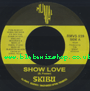 7" Show Love/Suffering Ridim- SKIBU