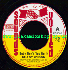 7" Baby Don't You Do It/Version - DELROY WILSON