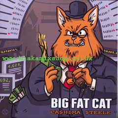 7" Big Fat Cat/Dub CASHIMA STEELE