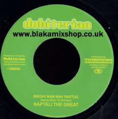 7" Binghi Man Nah Partial/I Shall Not Cease NAPTALI THE GREAT/