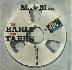 MC The Early Dub Tapes MIXMAN