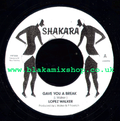 7" Gave You A Break/Dub LOPEZ WALKER