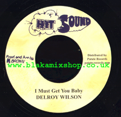 7" I Must Get You Baby/Dub - DELROY WILSON