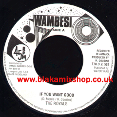 7" If You Want Good/Version THE ROYALS