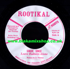 7" Leave Badness Alone/Dub SINGIE SINGE