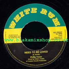 7" Need To Be Loved/Version - PHILLIP FRASER