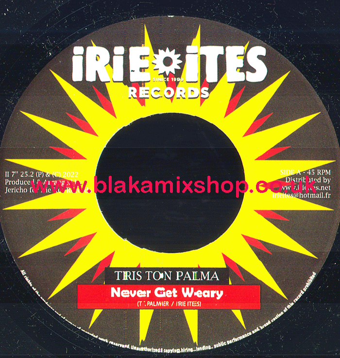 7" Never Get Weary/Watch Dem Riddim TRISTON PALMA/IRIE ITES