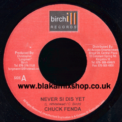 7" Never Si Dis Yet/Version - CHUCK FENDA