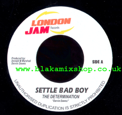 7" Settle Bad Boy/Version THE DETERMINATION