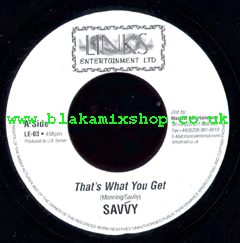 7" Thats What You Get/Version SAVVY
