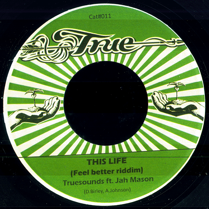 7" This Life/Feel Better Riddim TRUESOUNDS ft. JAH MASON