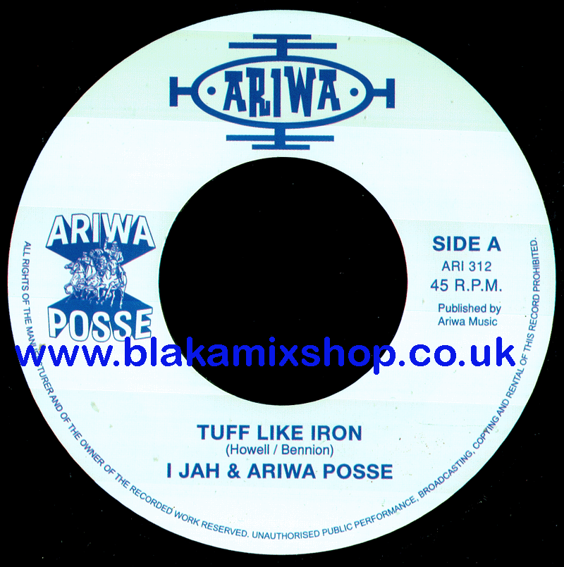 7" Tuff Like iron/Version- Ariwa Posse ft I JAH