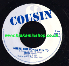 7" Where You Gonna Run To/Dub - LEROY MAFIA