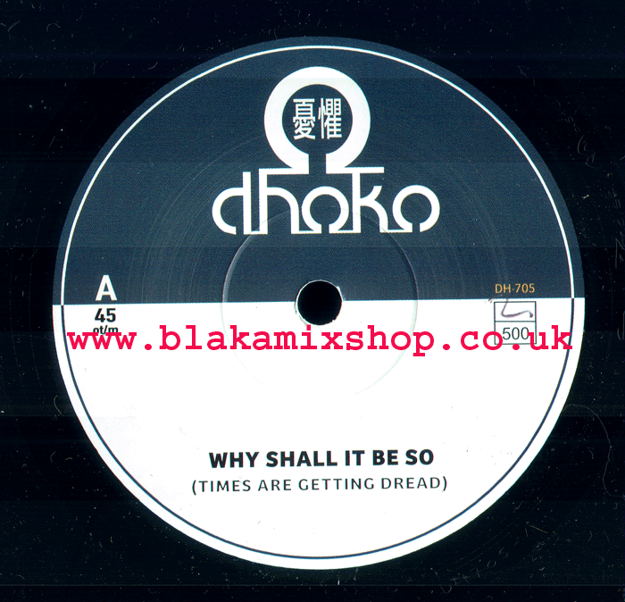 7" Why Shall I Be So/Dub DHOKO